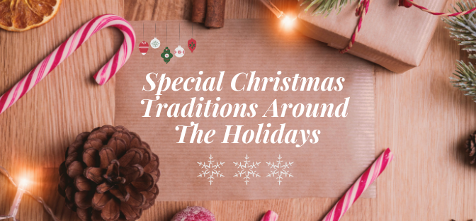 Special Traditions Around The Christmas Holidays.