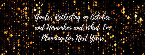 Goals_ Reflecting on October and November and What I'm Planning for Next Year.