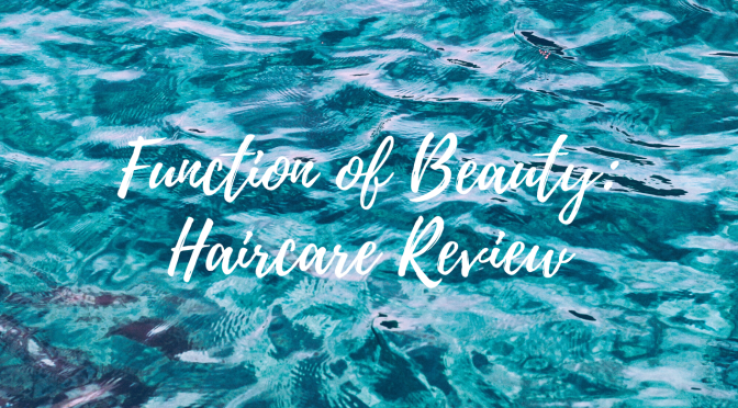 Function of Beauty: Haircare Review.